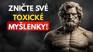 Vyčistěte si mysl a přechytračte TOXICKÉ lidi beze slova | STOICISMUS