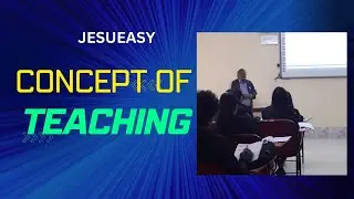 THE CONCEPT OF TEACHING / jesueasy