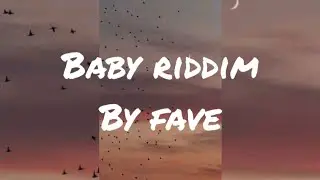 Fave - Baby Riddim lyrics #fave #lyrics #babyriddim #youtube