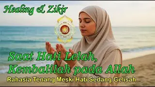 Healing Vibes untuk Perempuan | Zikir Penenang Hati | Cerita Lembut Tentang Mencintai Diri Sendiri