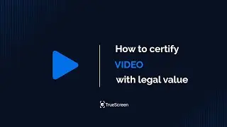 How to certify video with legal value using the TrueScreen app