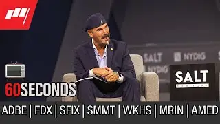 ⏱️60 Seconds $ADBE $FDX $SFIX $SMMT $WKHS $MRIN $AMED see you on TV📺