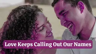 Love Kept Calling Out Our Names - Heartfelt Romantic Love Song