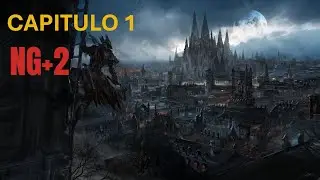 Empezamos Bloodborne en NG+2 (objetivo llegar a NG+7) - Capitulo 1