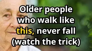 Older People Who Walk Like This Never Fall - Walking Tricks That Prevent Dangerous Falls!