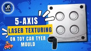 Exploring 5-Axis Laser Texturing on Toy Car Tyer Molds 🚗🔍 | Jai Ambay Etching Process