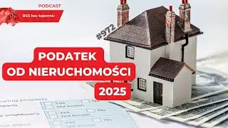 #972 Podatek od nieruchomości w roku 2025