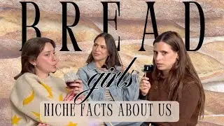 Bread Girls Podcast Ep. 38 - Niche Facts About Us