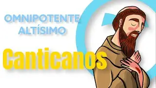 Omnipotente Altísimo / Cantos  Franciscanos