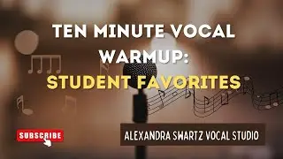 Ten Minute Vocal Warmup, Voice Exercises, Singing Exercises: Student Favorites