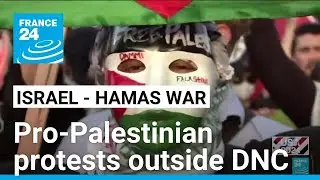 'Killer Kamala': Pro-Palestinian protesters voice anger outside DNC &bull; FRANCE 24 English
