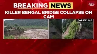 Bengal Killer Bridge Collapse On Camera; Six Dead After Heavy Rains In Darjeeling