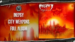 Inepsy - City Weapons (Full Album)
