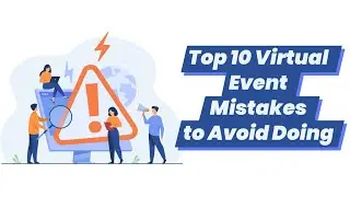 Top 10 Virtual Event Mistakes to Avoid Doing
