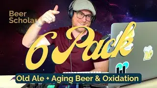 Old Ale & Cellaring Beer - The 6 Pack S1E2