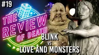 Review of Death Podcast #19 - Doctor Who: Blink vs Love and Monsters