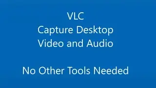 Capture Desktop Video and Audio with VLC - No Other Tools Needed