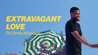 EXTRAVAGANT LOVE | SIMBA MUSVAIRE | JANUARY 11 2026