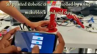 3D printed Robotic arms controlled by using makeblock app