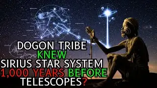 The Dogon Tribe's IMPOSSIBLE Knowledge of Sirius Star System - African History Mystery