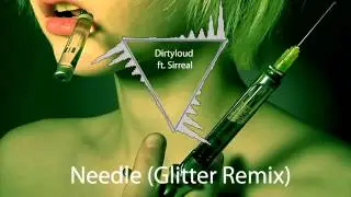Dirtyloud - Needle (Remix vs Original)