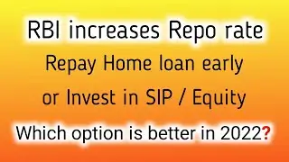 Repay home loan early or SIP | which is better?