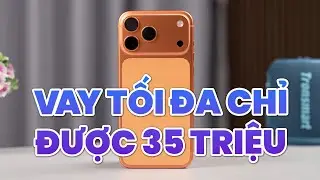 Vay 35 Triệu: CHỐT 17 Pro Max cũ hay ĐẬP HỘP iPhone 17 Pro?