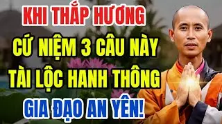 Khi Thắp Hương Cứ Niệm 3 Câu Này – Tài Lộc Hanh Thông, Gia Đạo An Yên