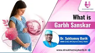 What is Garbh Sanskar? | Learn From a Gynaecologist | Dr. Sukhamoy Barik