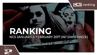 Ranking January & February 2017 NCS Songs (w/ Dantrinize)