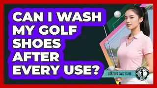 Can I Wash My Golf Shoes After Every Use?