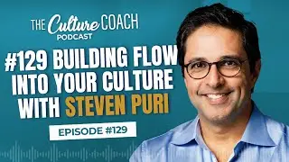 #129 Building Flow into your Culture with Steven Puri