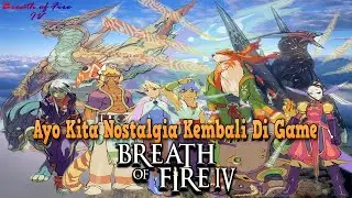 Ayo Kita Nostalgia Kembali di Game Breath of Fire IV 🔥 Tamatin Cerita Legendaris!