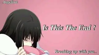 Is this the end ? ( F4M ) ( Girlfriend Asmr ) ( Break up )
