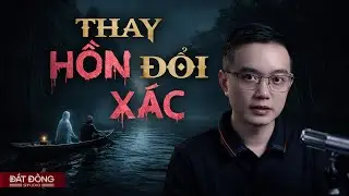 THAY HỒN ĐỔI XÁC - Truyện ma miền Tây Nguyễn Huy kể
