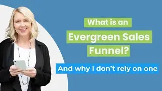 What is an Evergreen Sales Funnel?  (and why I still rely on Live Launches)