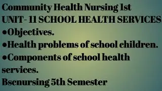 School Health services||objectives |Health problem of school children|components of school Health..