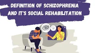 Definition of schizophrenia and it's social rehabilitation