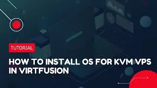 Как установить ОС для KVM VPS в Virtfusion | Руководство по установке VPS