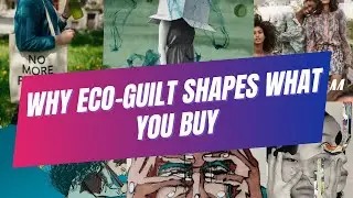 Why Eco-Guilt Is Changing the Way We Shop