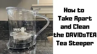 DAVIDsTEA Tea Steeper - How to Take Apart - How to Clean - Reassemble -16oz Teapot Steeper Tea Maker
