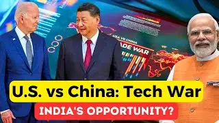U.S. vs China Tech War and How INDIA is going to gain Economically | Geopolitics