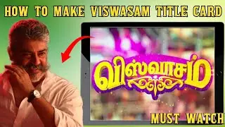 HOW TO MAKE VISWASAM TITLE CARD IN TAMIL / MUST WATCH.. 💖