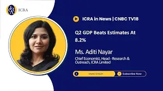 CNBC TV 18 | Q2 GDP Beats Estimates At 8.2% | Aditi Nayar | Chief Economist ICRA Limited