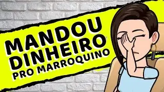Mandei dinheiro pro marroquino  - [CSH#420]