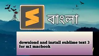 sublime text install on M1 chip macbook(bangla)