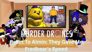 Murder Drones React To Aimin: They Gave Me Fredbear's Speed 