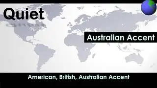 Quiet - How to Pronounce Quiet in Australian Accent, British Accent, American Accent