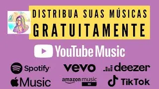 Como Distribuir Músicas GRATUITAMENTE | Melhor Distribuidora YouTube Music Spotify iTunes