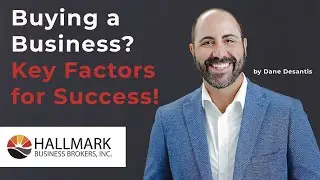Dane DeSantis | Hallmark Business Brokers | Buying a Business? Key Factors for Success!
